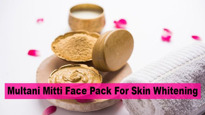 Multani Mitti Face Pack For Skin Whitening and Pimples